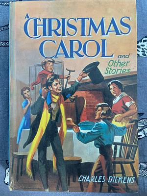 A Christmas Carol and Other Stories by Charles Dickens