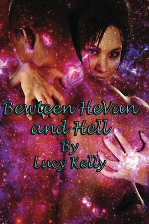 Between HeVan and Hell by Lucy Kelly