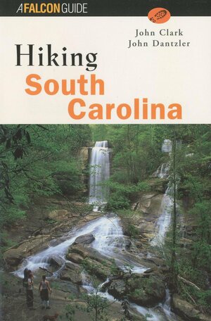 Hiking South Carolina by John Dantzler, John Clark