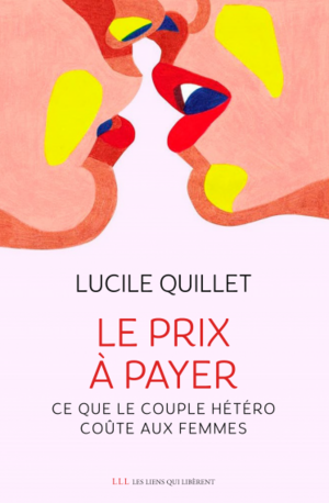 Le prix à payer - Ce que le couple coûte aux femmes by Lucile Quillet