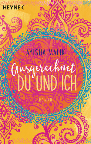 Ausgerechnet Du und Ich by Ayisha Malik