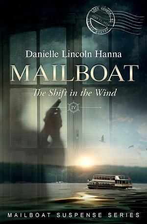 Mailboat IV: The Shift in the Wind by Danielle Lincoln Hanna, Danielle Lincoln Hanna