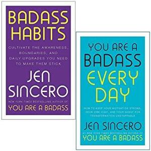 Badass Habits / You Are a Badass Every Day by Jen Sincero