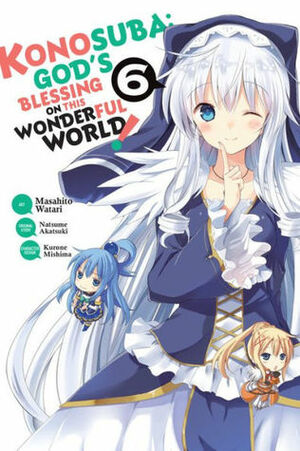 Konosuba: God's Blessing on This Wonderful World!, Vol. 6 (manga) by Natsume Akatsuki, Masahito Watari