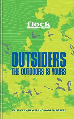 Flock Together: Outsiders: Connecting people of color to nature by Ollie Olanipekun, Ollie Olanipekun, Nadeem Perera