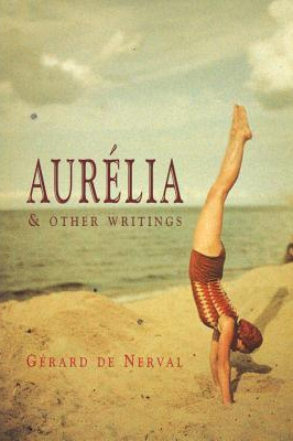 Aurélia and Other Writings by Robert Duncan, Marc Lowenthal, Geoffrey Atheling Wagner, Gent Sturgeon, Gérard de Nerval