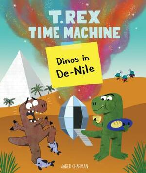 T. Rex Time Machine: Dinos in De-Nile by 