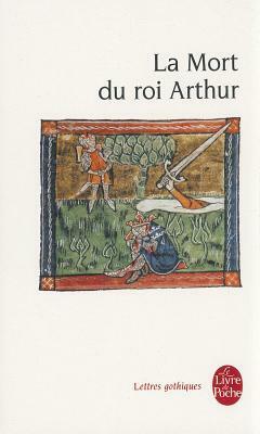 La Mort Du Roi Arthur by Unknown, David F. Hult