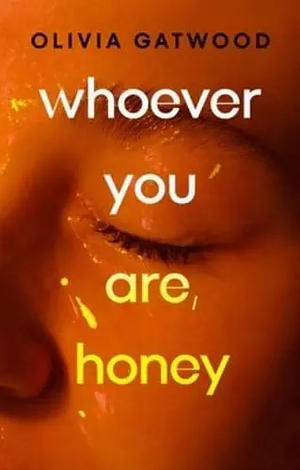 Whoever You Are, Honey by Olivia Gatwood