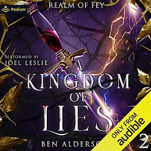 A Kingdom of Lies by Ben Alderson