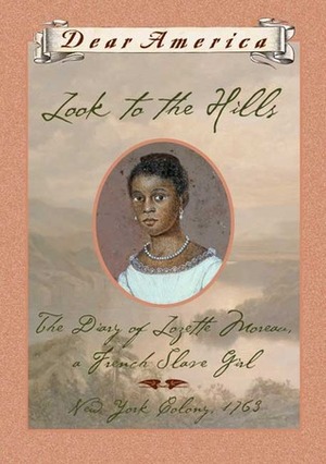 Look to the Hills: The Diary of Lozette Moreau, a French Slave Girl by Patricia C. McKissack