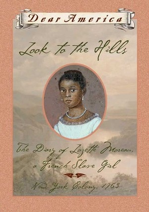 Look to the Hills: The Diary of Lozette Moreau, a French Slave Girl by Patricia McKissack