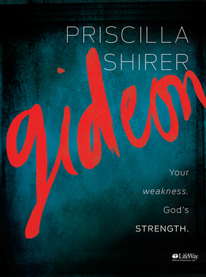 Gideon - DVD Leader Kit: Your Weakness. God's Strength. by Priscilla Shirer