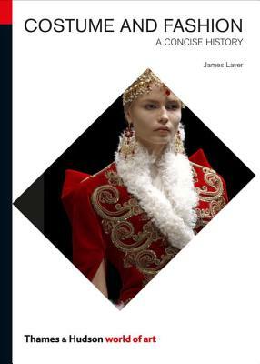 Costume and Fashion: A Concise History by James Laver, Amy de la Haye