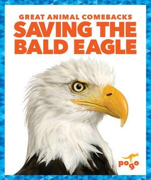 Saving the Bald Eagle by Karen Latchana Kenney