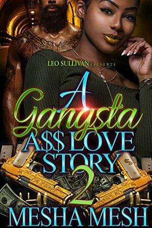 A Gangsta A$$ Love Story 2 by Mesha Mesh