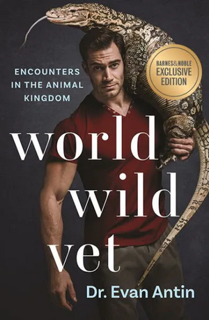 World Wild Vet: Encounters in the Animal Kingdom by Evan Antin