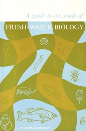 Guide to the Study of Freshwater Biology by Paul R. Needham, James G. Needham