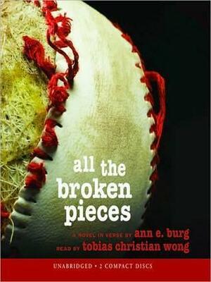 All the Broken Pieces by Ann Burg, Ann Burg, Tobia Christian Wong