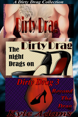 A Dirty Drag Collection by Kyle Adams