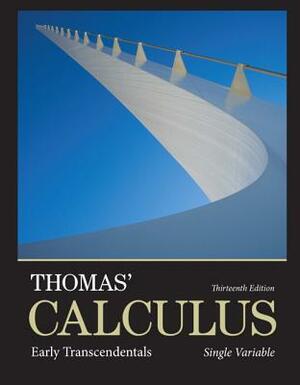 Thomas' Calculus: Early Transcendentals, Single Variable by Joel Hass, George Thomas, Maurice Weir