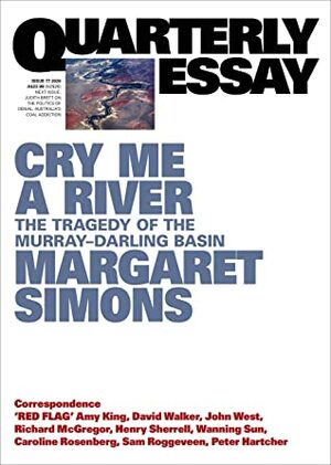 Cry Me A River: The Tragedy of the Murray-Darling Basin by Margaret Simons