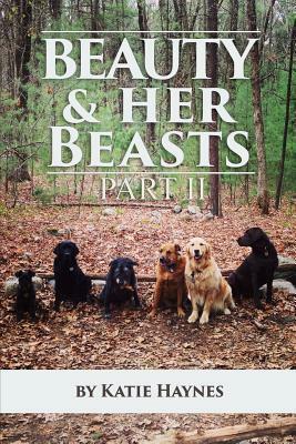 Beauty And Her Beasts Part 2 by Katie Haynes