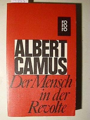 Der Mensch in der Revolte by Albert Camus