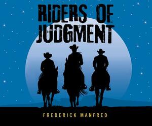 Riders of Judgment by Frederick Manfred