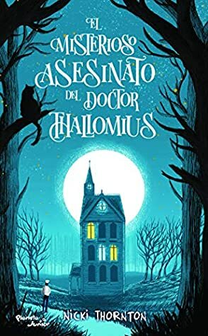 El misterioso asesinato del doctor Thallomius by Nicki Thornton