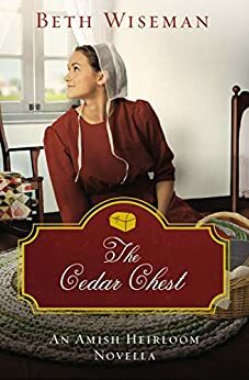 The Cedar Chest: An Amish Heirloom Novella by Beth Wiseman