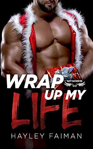 Wrap Up My Life by Hayley Faiman