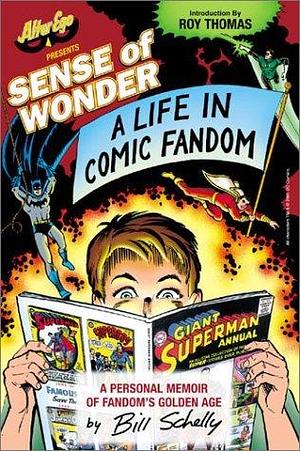 Sense of Wonder: A Life in Comic Fandom by Bill Schelly, Bill Schelly