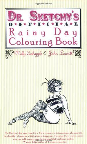 Dr. Sketchy's Official Rainy Day Colouring Book by John Leavitt, Molly Crabapple