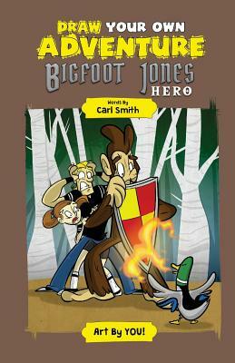 Bigfoot Jones: Hero! by Carl D. Smith