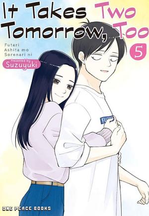 It Takes Two Tomorrow, Too Volume 5 by Suzuyuki