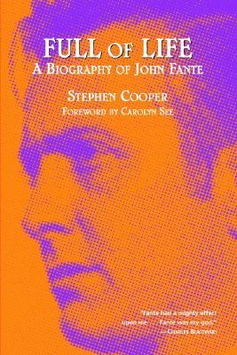 Full of Life: A Biography of John Fante by Stephen Cooper
