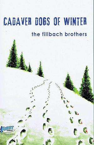 Cadaver Dogs of Winter by Matt Fillbach, Fillbach Brothers, Fillbach Brothers, Shawn Fillbach