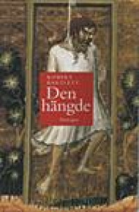 Den hängde. En berättelse om mirakel, hågkomst och kolonialism under medeltiden. by Robert Bartlett