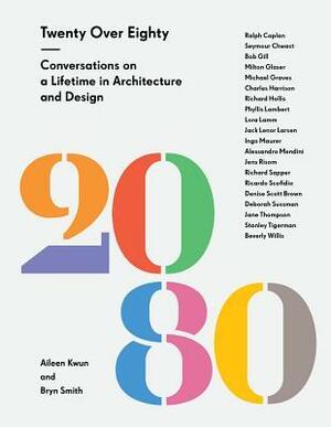 Twenty Over Eighty: Conversations on a Lifetime in Architecture and Design by Bryn Smith, Aileen Kwun