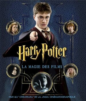 Harry Potter, la magie des films by Brian Sibley