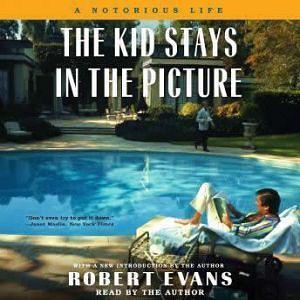 The Kid Stays in the Picture by Robert Evans