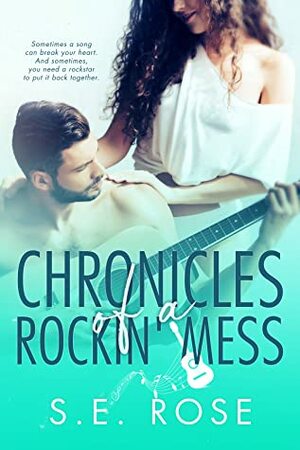Chronicles of a Rockin' Mess by S.E. Rose