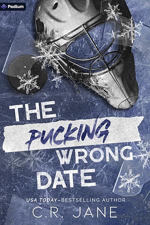 The Pucking Wrong Date by C.R. Jane