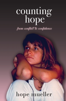 Counting Hope: From Conflict to Confidence by Hope Mueller