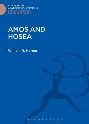 Amos and Hosea by William R. Harper