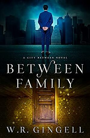 Between Family by W.R. Gingell