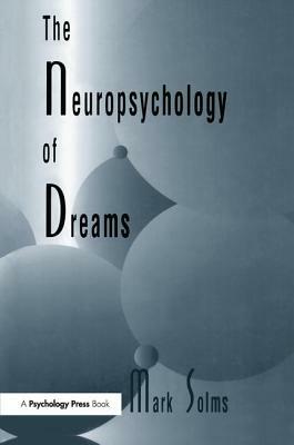 The Neuropsychology of Dreams: A Clinico-anatomical Study by Mark Solms