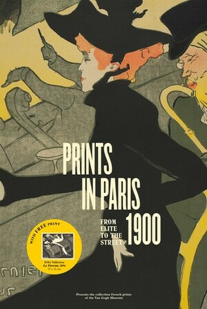 Prints in Paris, 1900: From Elite to the Street by Fleur Roos Rosa de Carvalho