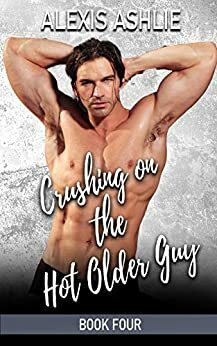 Crushing on the Hot Older Guy by Alexis Ashlie